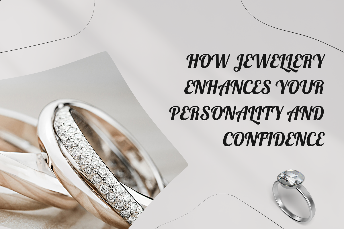 How Jewellery Enhances Your Personality and Confidence